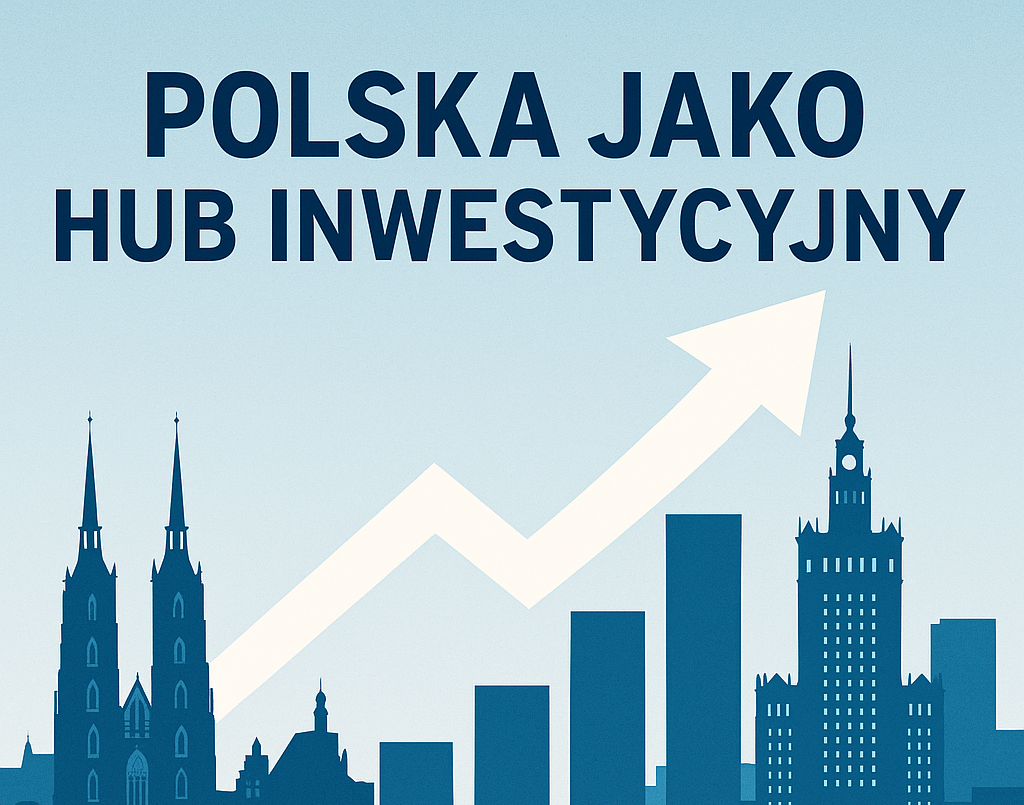 Miniaturka Polska jako hub inwestycyjny – dlaczego Wrocław i Warszawa?
